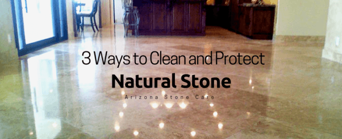 ways to clean and protect natural stone in arizona banner
