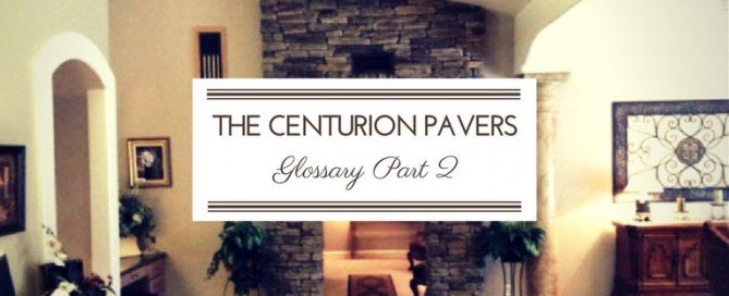 the centurion pavers glossary part 2