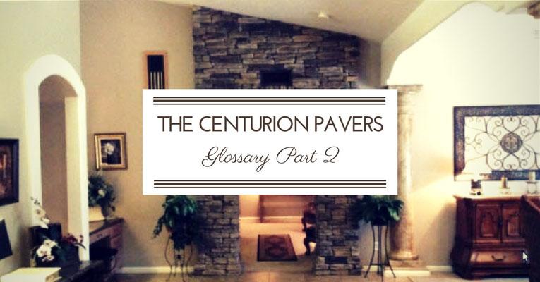 the centurion pavers glossary part 2