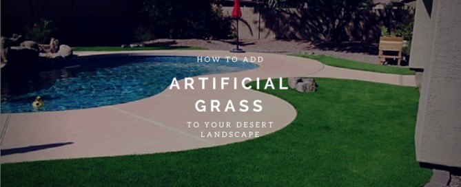 HOW TO ADD ARTIFICIAL GRASS TO YOUR DESERT LANDSCAPE