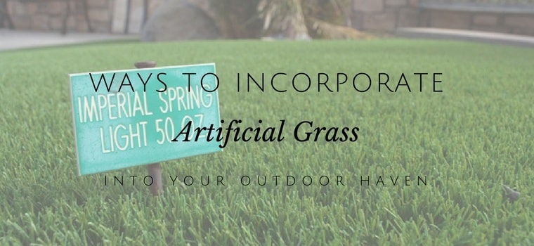 WAYS TO INCORPORATE ARTIFICIAL GRASS INTO YOUR OUTDOOR HAVEN