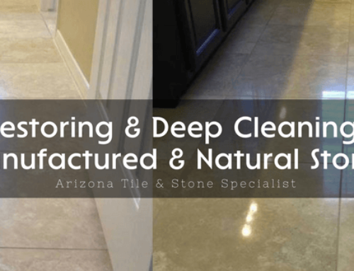 Restoring & Deep Cleaning Manufactured & Natural Stone