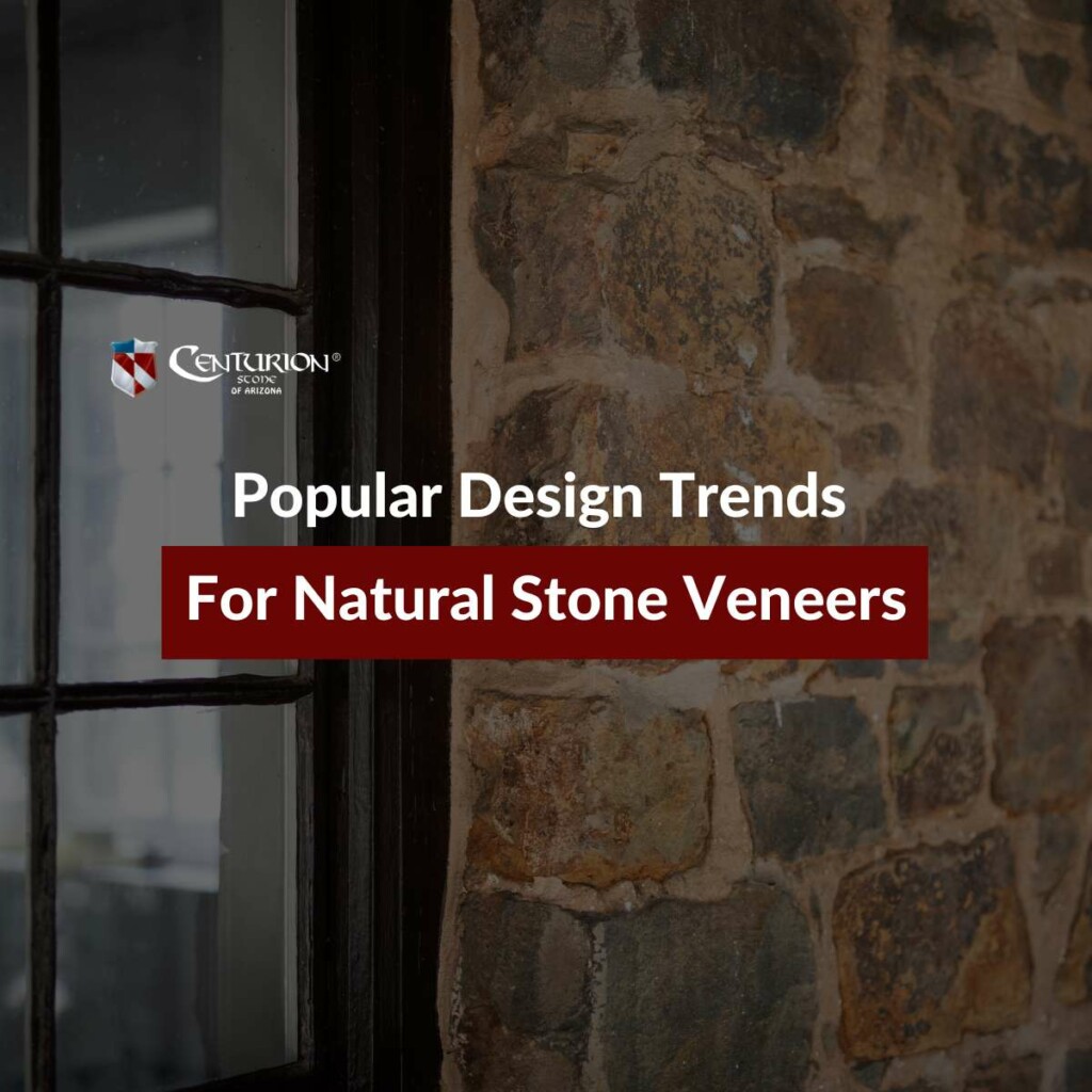 Popular Design Trends For Natural Stone Veneers