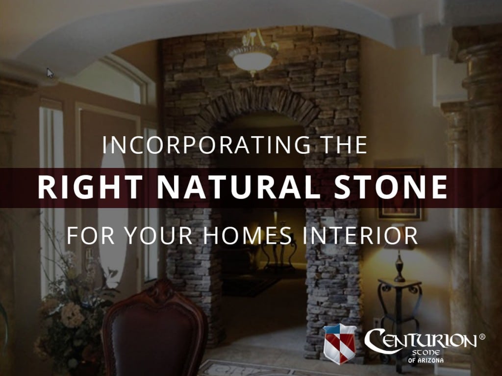 Incorporating the Right Natural Stone for Your Homes Interior