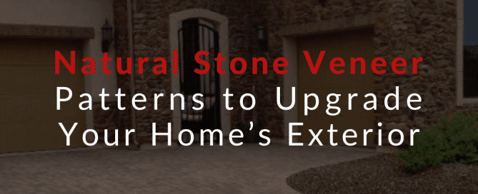 Natural Stone Veneer Patterns to Upgrade Your Home’s Exterior