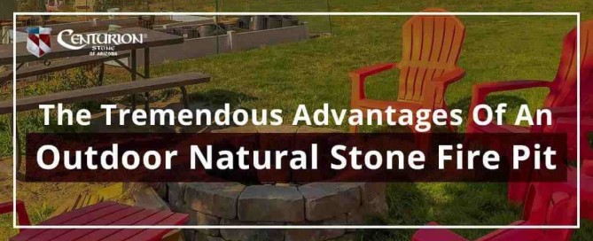 The Tremendous Advantages Of An Outdoor Natural Stone Fire Pit Featured Image