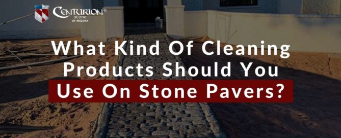 What Kind Of Cleaning Products Should You Use On Stone Pavers