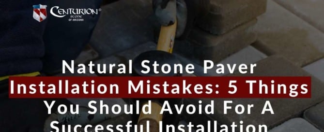 Natural Stone Paver Installation Mistakes 5 Things You Should Avoid For A Successful Installation